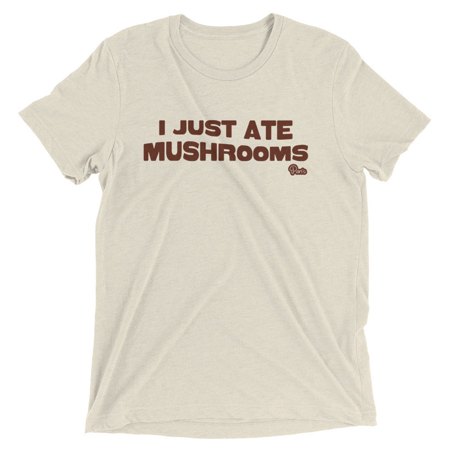 "I Just Ate Mushrooms" Short Sleeve T-Shirt G2